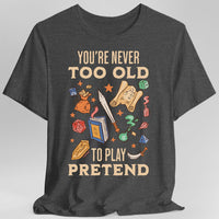 You’re Never Too Old to Play Pretend – D&D T-Shirt-GoblinSmith