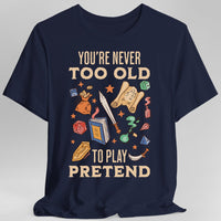 You’re Never Too Old to Play Pretend – D&D T-Shirt-GoblinSmith
